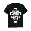 Jesus Never Tapped Out T-Shirt