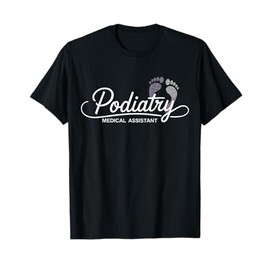 Cute Podiatry Medical Assistant Funny Podiatrist Chiropodist T-Shirt