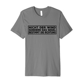 German Sailing - Not The Wind but The sail Sets The Course Premium T-Shirt