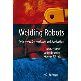 Welding Robots: Technology, System Issues and Application