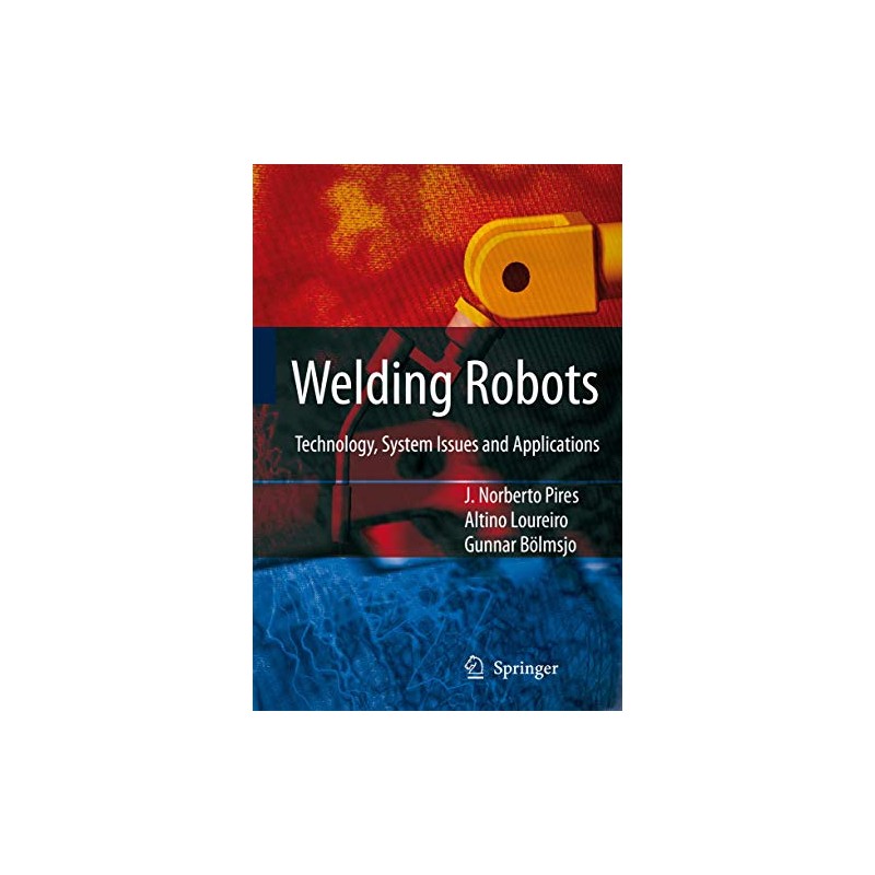 Welding Robots: Technology, System Issues and Application