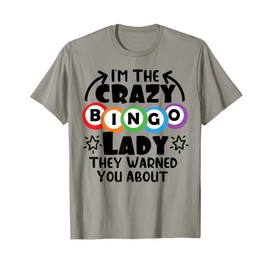 I Am The Crazy Bingo Lady They Warned You About Funny Bingo T-Shirt