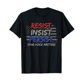 Persist Insist Resist Elections Protest Rally T-Shirt
