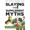 Slaying The Supplement Myths: The Truth Behind The Hype