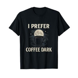 I Prefer Coffee Dark Gothic Punk Moonlight Cup T-Shirt