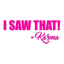 STICKER DAD I Saw That -Karma Vinyl Decal - Size: 8", Color: HOT Pink - Windows, Walls, Bumpers, Laptop, Lockers, etc.
