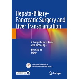 Hepato-Biliary-Pancreatic Surgery and Liver Transplantation: A Comprehensive Guide, with Video Clips