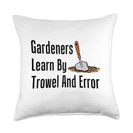 Gardeners Learn By Trowel And Error Funny Garden Pun Throw Pillow