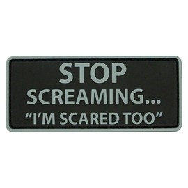 Stop Screaming I'm Scared Too Patch [PVC Rubber -Hook Fastener -PS12]