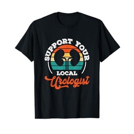 Support Your Local Urologist Urologist Doctor Urology T-Shirt