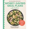Money-Saving Meal Plans with Chelsea: Weekly meal plans with shopping