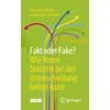 Fakt oder Fake? Wie Ihnen Statistik bei der Unterscheidung helfen