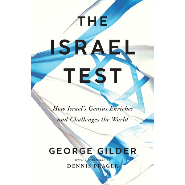 The Isreal Test: How Israel's Genius Enriches and Challenges the