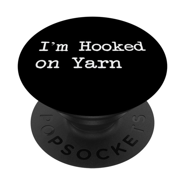 I’m Hooked on Yarn Sarcastic Crochet Humor PopSockets Standard PopGrip