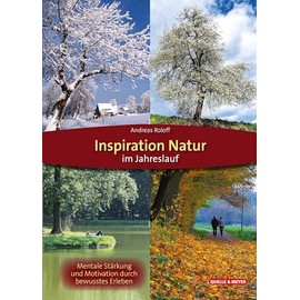 Inspiration Natur im Jahreslauf: Mentale Stärkung und Motivation durch bewusstes Erleben