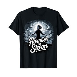 Harness The Storm Inspirational Design T-Shirt