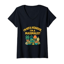Womens I’m Not a Hoarder I’m a Maximalist Cluttercore Decor Slogan V-Neck T-Shirt