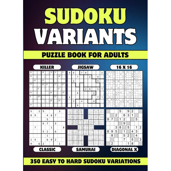 Sudoku Variants Puzzle Book for Adults: 350 Easy to Hard