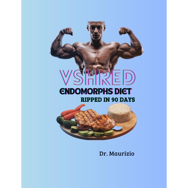 VSHRED Endomorphs diet: Ripped in 90 days