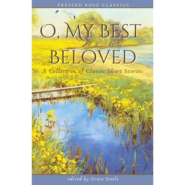 O, My Best Beloved (Pressed Rose Classics)