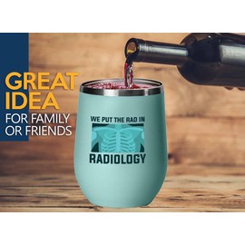 Radiologist Teal Edition Wine Tumbler 12oz - we put the - Radiology Technician Humor Xray Sonographer Rad Tech Doctor MRI Technician