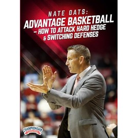 Nate Oats: Advantage Basketball - How to Attack Hard Hedge & Switching Defenses