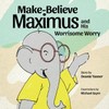 Make-Believe Maximus and his Worrisome Worry