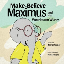 Make-Believe Maximus and his Worrisome Worry