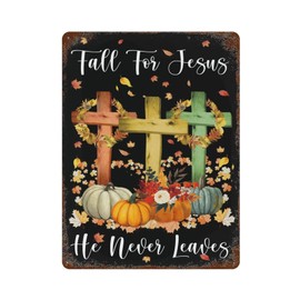 Fall for Jesus He Never Leaves Metal Tin Sign Thanksgiving Autumn Harvest Holiday Tin Metal Sign Porch Signs and Decor Outdoor Vintage Bar Decor 12x16 in