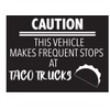 Creative Concepts Ideas Caution Vehicle Makes Frequent Stops at Taco