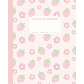 Composition Notebook: College Ruled Cute Strawberry And Kawaii Flower Pattern | Light Pink Floral Strawberries For Girls and Women | Aesthetic School ... Kids and Students | 110 Pages 7.5 x 9.25".
