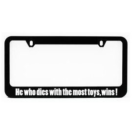 License Plate Frame, He Who Dies with The Most Toys Wins Black Plate Holder, Tag Cover, Car Frame, Auto Accessories, Cool Decoration, for USA & Canada License Plate