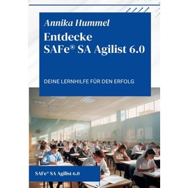 Entdecke SAFe® SA Agilist 6.0: Deine Lernhilfe für den Erfolg