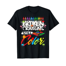 Broken Crayons Still Color Shirt Mental Health Awareness T-Shirt