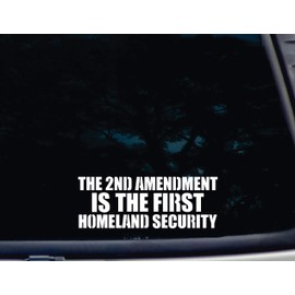 The 2nd Amendment is The First Homeland Security - 8" x 3" die Cut Vinyl Decal for Windows, Cars, Trucks, Tool Boxes, laptops, MacBook - virtually Any Hard, Smooth Surface