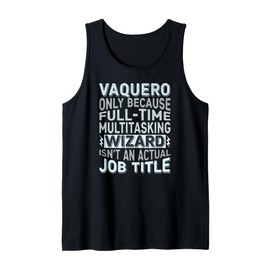 Wizard Job Title Quote - Funny Vaquero Tank Top