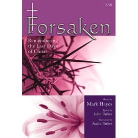 Forsaken: Remembering the Last Days of Christ