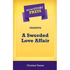 Short Story Press Presents A Sworded Love Affair