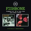 Fishbone Ep/in Your Face+Bonustracks