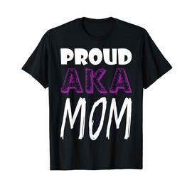 Proud AKA Mom T-Shirt T-Shirt