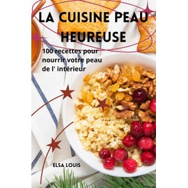 La Cuisine Peau Heureuse (French Edition)