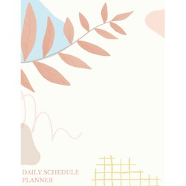 Daily Schedule Planner: Undated 7 Day Planner With Must Get Done, Top Priorities, Reminder, Hourly Schedules, It Can Wait, Mood, Water Intake And Notes