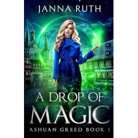 A Drop of Magic: Ashuan Greed 1