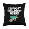 I Support Wheelbarrow Users Construction Wheel Transport Throw Pillow
