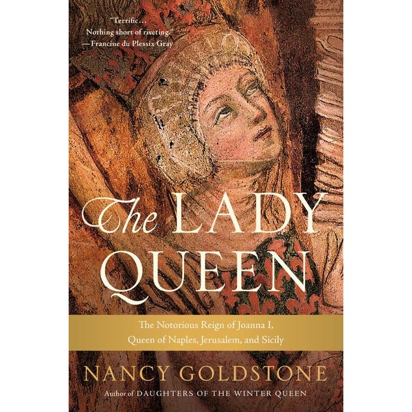 The Lady Queen: The Notorious Reign of Joanna I, Queen