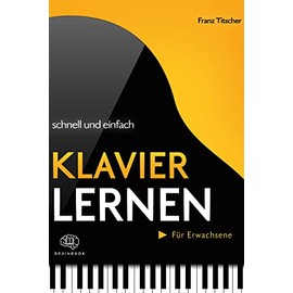 Klavier lernen schnell & einfach: Die praxisnahe Klavierschule für Anfänger und Wiedereinsteiger. Spielerisch Noten lesen lernen dank abwechslungsreicher Klaviernoten, Übungen und Merkhilfen +Videos
