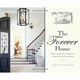 The Forever Home: How To Work With An Architect To Design The Home Of Your Dreams