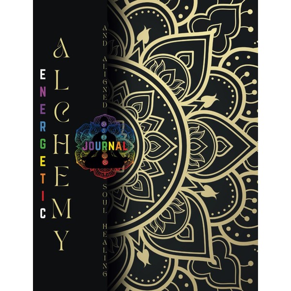 Energetic Alchemy and Aligned Soul Healing Journal