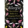 Allergic: Our Irritated Bodies in a Changing World