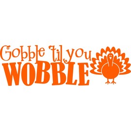 Wall Decal Gobble Till You Wobble – Thanksgiving Holiday Fall Season Bird Eagle Parrots Hummingbird Sparrow Worm Hawk Holiday Gift Decorating Ideas Sticker - Size: 18 Inches X 32 Inches